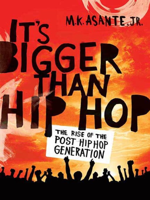 Title details for It's Bigger Than Hip Hop by M. K. Asante, Jr. - Wait list